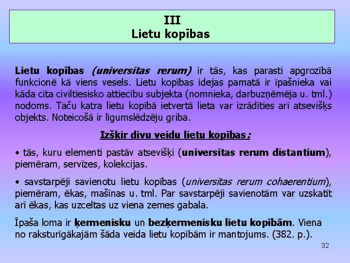 III Lietu kopības (universitas rerum) ir tās, kas parasti apgrozībā funkcionē kā viens vesels.