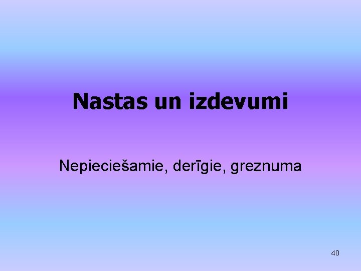 Nastas un izdevumi Nepieciešamie, derīgie, greznuma 40 