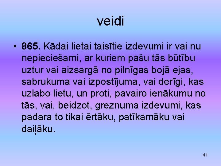 veidi • 865. Kādai lietai taisītie izdevumi ir vai nu nepieciešami, ar kuriem pašu