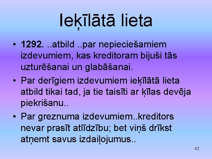 Ieķīlātā lieta • 1292. . . atbild. . par nepieciešamiem izdevumiem, kas kreditoram bijuši