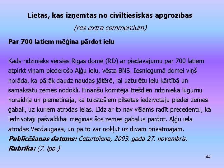 Lietas, kas izņemtas no civiltiesiskās apgrozības (res extra commercium) Par 700 latiem mēģina pārdot