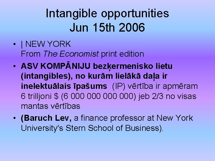 Intangible opportunities Jun 15 th 2006 • | NEW YORK From The Economist print