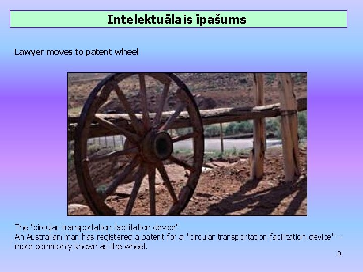 Intelektuālais īpašums Lawyer moves to patent wheel The "circular transportation facilitation device" An Australian