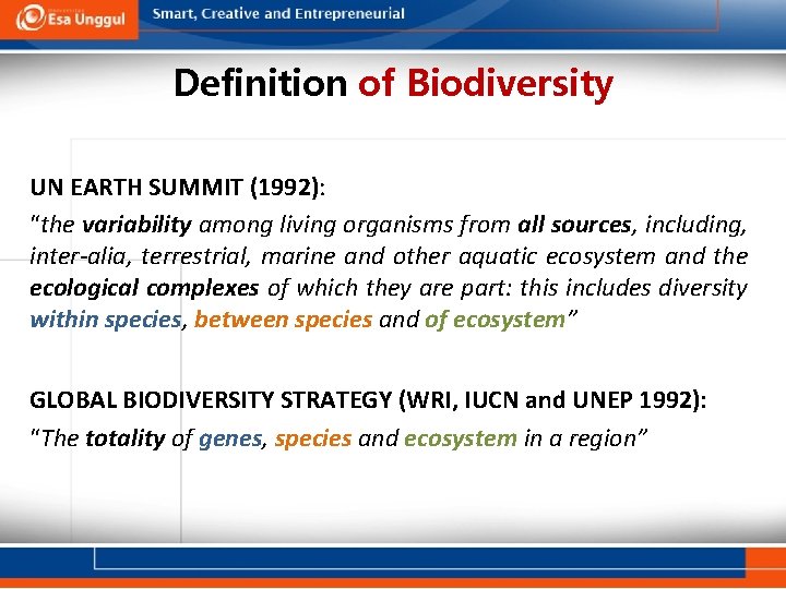 Definition of Biodiversity UN EARTH SUMMIT (1992): “the variability among living organisms from all