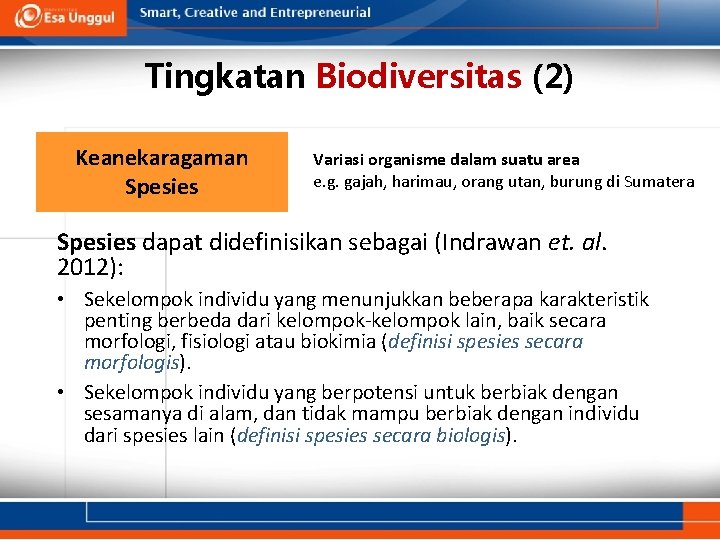 Tingkatan Biodiversitas (2) Keanekaragaman Spesies Variasi organisme dalam suatu area e. g. gajah, harimau,