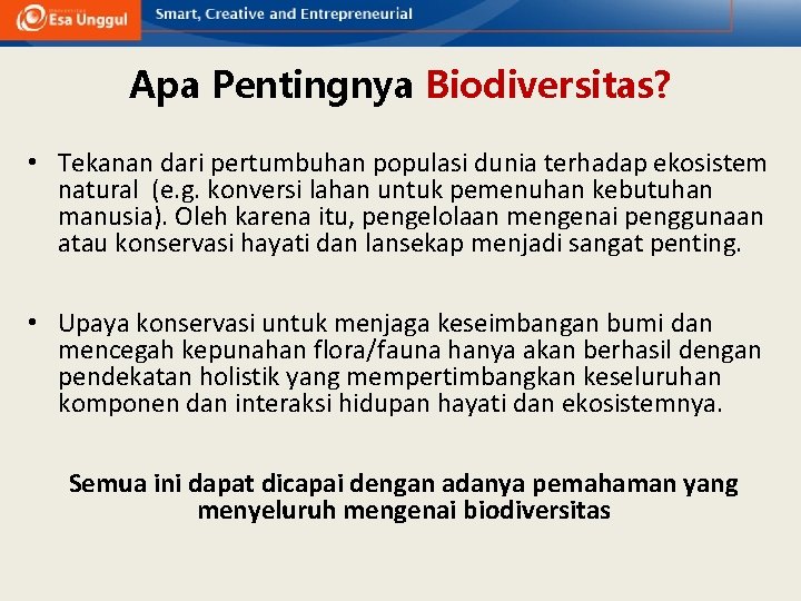 Apa Pentingnya Biodiversitas? • Tekanan dari pertumbuhan populasi dunia terhadap ekosistem natural (e. g.