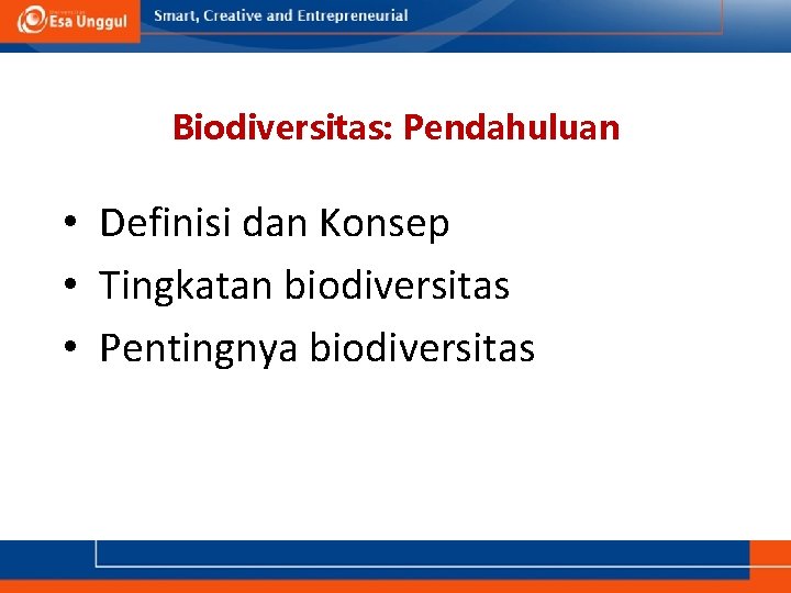 Biodiversitas: Pendahuluan • Definisi dan Konsep • Tingkatan biodiversitas • Pentingnya biodiversitas 