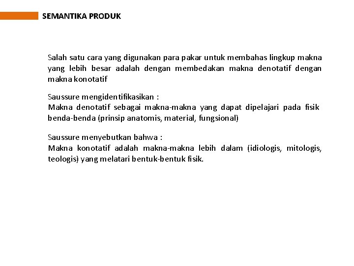 SEMANTIKA PRODUK Salah satu cara yang digunakan para pakar untuk membahas lingkup makna yang