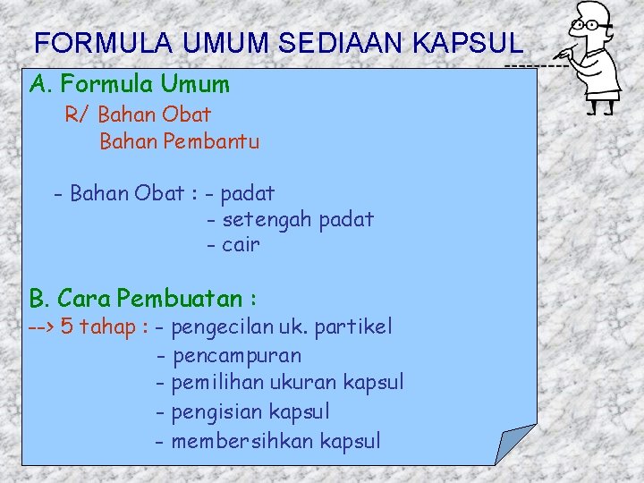 FORMULA UMUM SEDIAAN KAPSUL A. Formula Umum R/ Bahan Obat Bahan Pembantu - Bahan