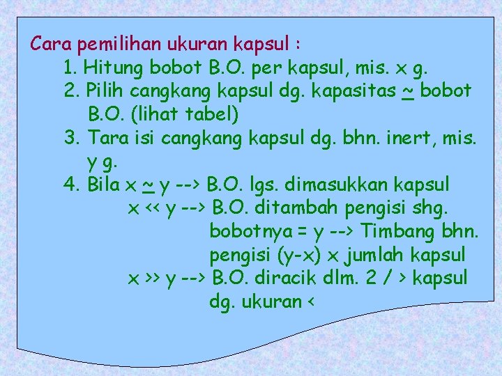 Cara pemilihan ukuran kapsul : 1. Hitung bobot B. O. per kapsul, mis. x