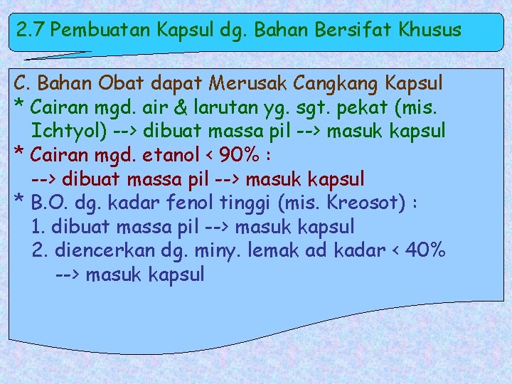 2. 7 Pembuatan Kapsul dg. Bahan Bersifat Khusus C. Bahan Obat dapat Merusak Cangkang