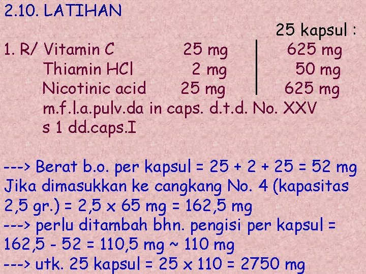 2. 10. LATIHAN 25 kapsul : 1. R/ Vitamin C 25 mg 625 mg