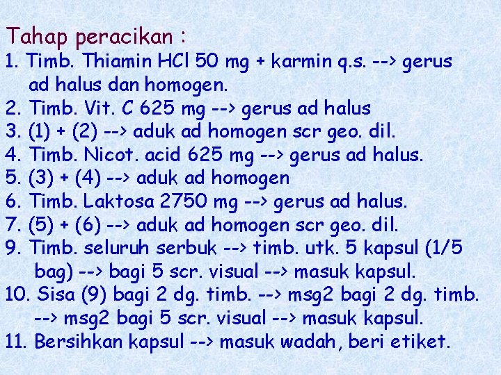 Tahap peracikan : 1. Timb. Thiamin HCl 50 mg + karmin q. s. -->