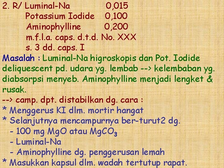 2. R/ Luminal-Na 0, 015 Potassium Iodide 0, 100 Aminophylline 0, 200 m. f.