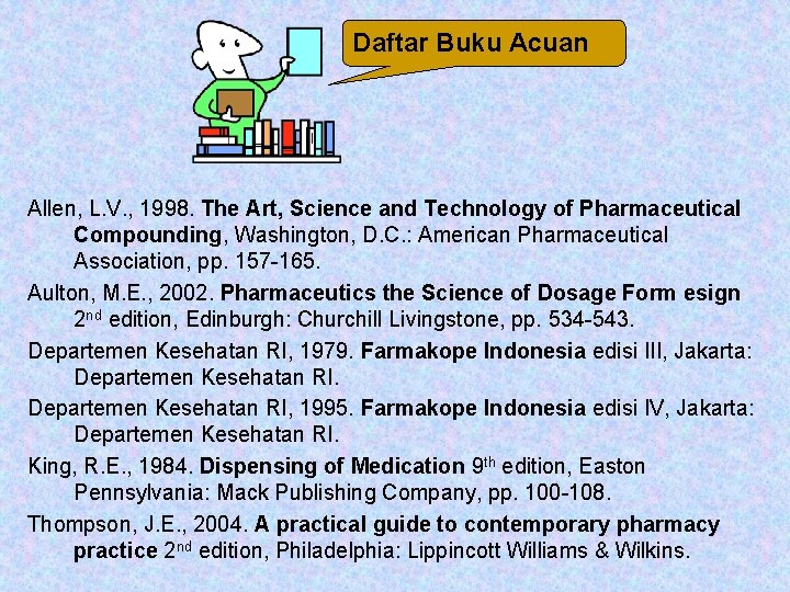 Daftar Buku Acuan Allen, L. V. , 1998. The Art, Science and Technology of