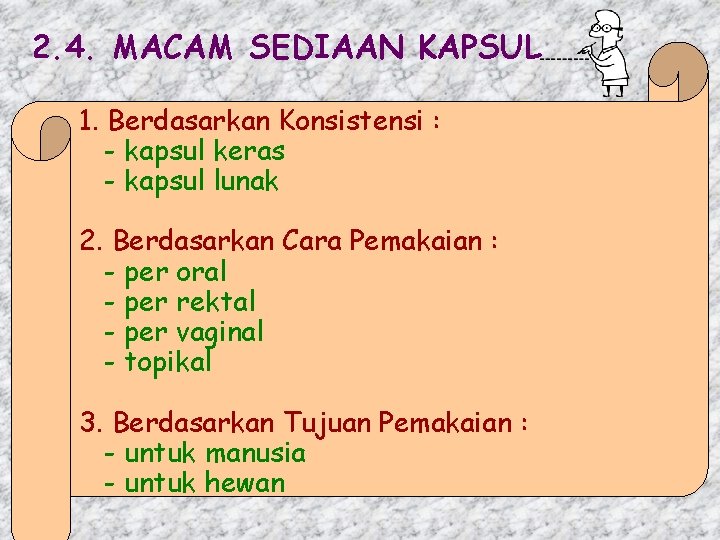 2. 4. MACAM SEDIAAN KAPSUL 1. Berdasarkan Konsistensi : - kapsul keras - kapsul