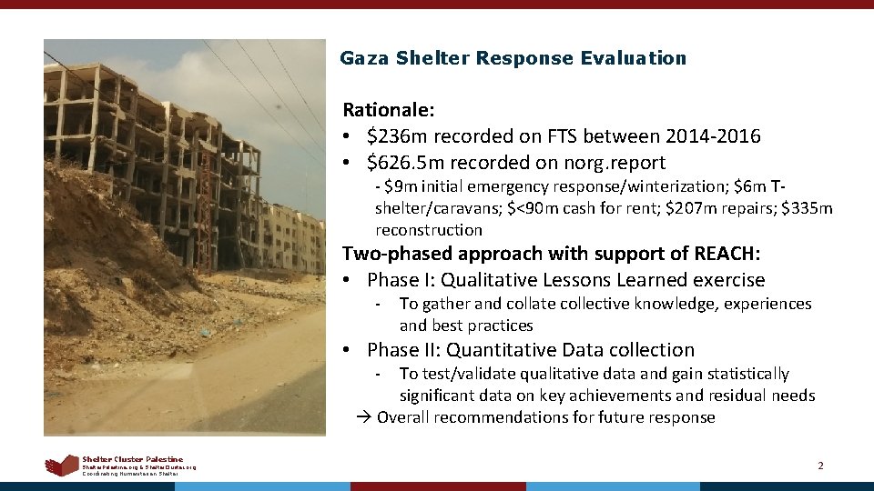 Gaza Shelter Response Evaluation Rationale: • $236 m recorded on FTS between 2014 -2016