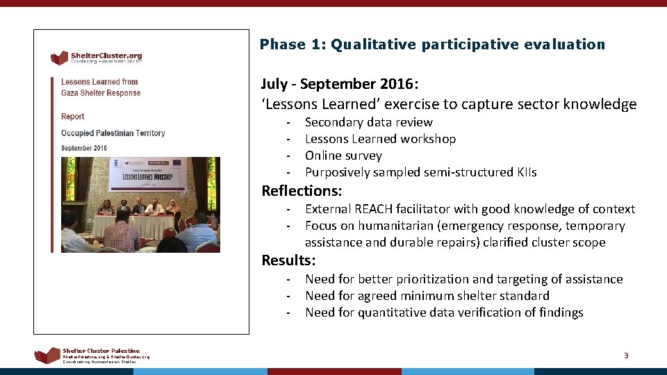 Phase 1: Qualitative participative evaluation July - September 2016: ‘Lessons Learned’ exercise to capture