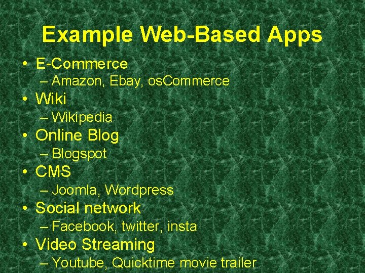 Example Web-Based Apps • E-Commerce – Amazon, Ebay, os. Commerce • Wiki – Wikipedia