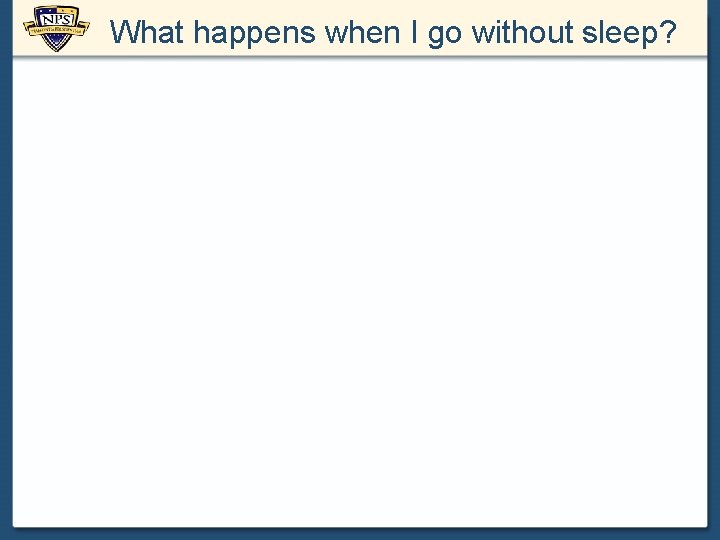 What happens when I go without sleep? 