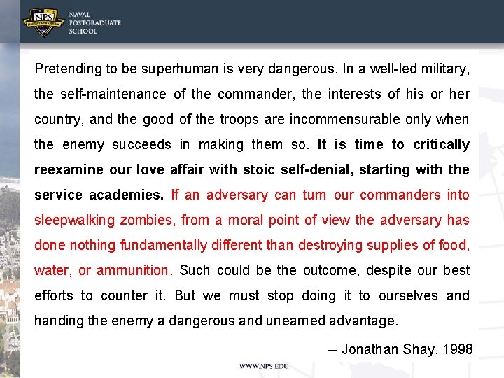 Pretending to be superhuman is very dangerous. In a well-led military, the self-maintenance of