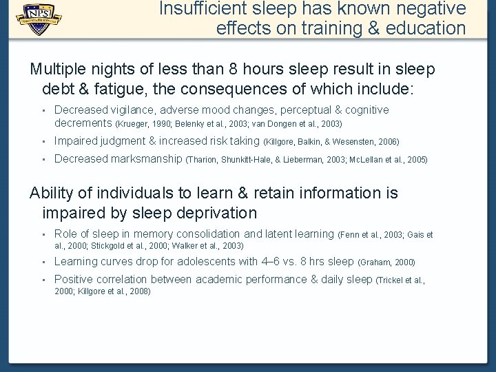 Insufficient sleep has known negative effects on training & education Multiple nights of less