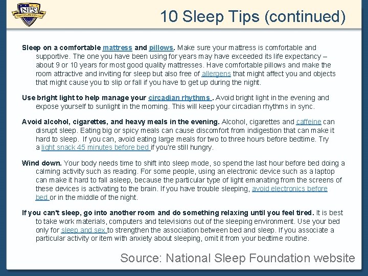 10 Sleep Tips (continued) Sleep on a comfortable mattress and pillows. Make sure your