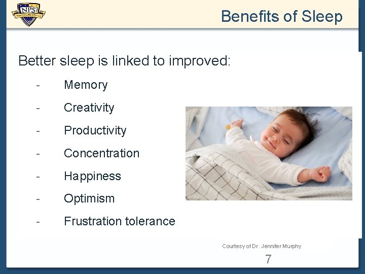 Benefits of Sleep Better sleep is linked to improved: - Memory - Creativity -