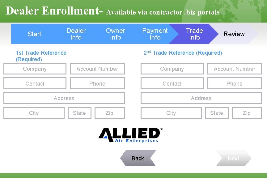 Dealer Enrollment- Available via contractor. biz portals Dealer Info Start Owner Info 1 st