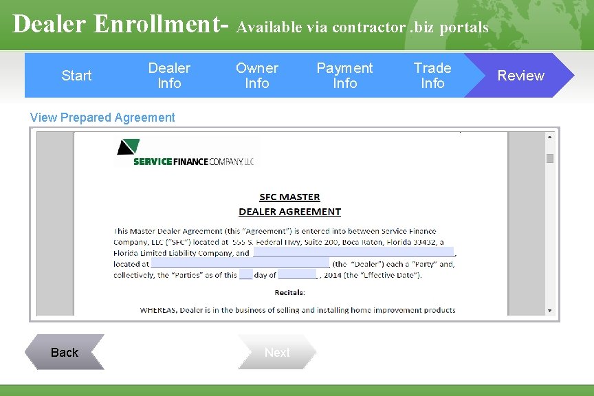 Dealer Enrollment- Available via contractor. biz portals Start Dealer Info Owner Info View Prepared