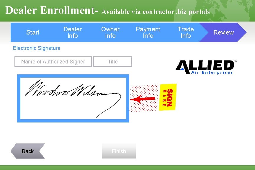 Dealer Enrollment- Available via contractor. biz portals Start Dealer Info Owner Info Electronic Signature