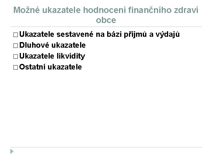 Možné ukazatele hodnocení finančního zdraví obce � Ukazatele sestavené na bázi příjmů a výdajů