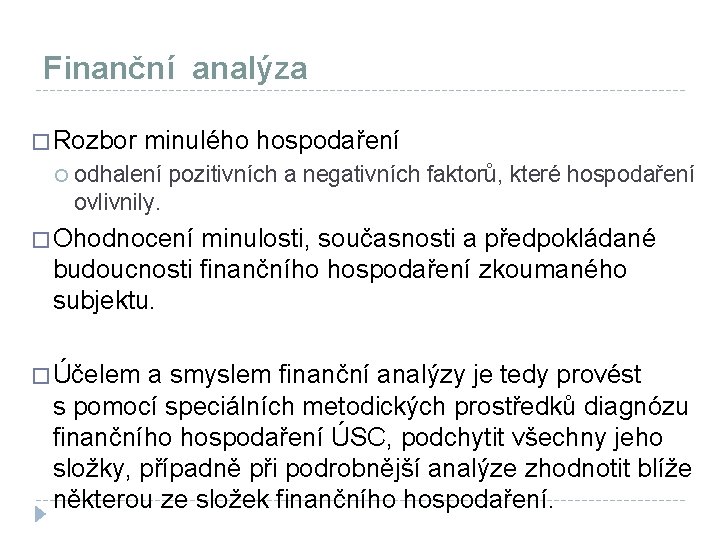 Finanční analýza � Rozbor minulého hospodaření odhalení pozitivních a negativních faktorů, které hospodaření ovlivnily.