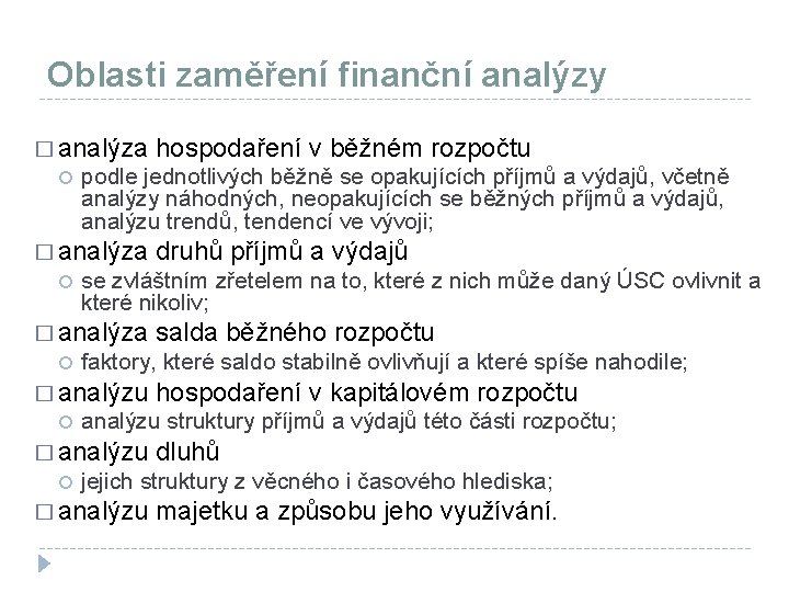 Oblasti zaměření finanční analýzy � analýza hospodaření v běžném rozpočtu podle jednotlivých běžně se