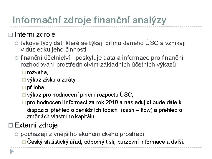 Informační zdroje finanční analýzy � Interní zdroje takové typy dat, které se týkají přímo