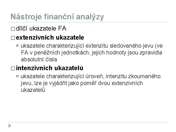 Nástroje finanční analýzy � dílčí ukazatele FA � extenzivních ukazatele = ukazatele charakterizující extenzitu