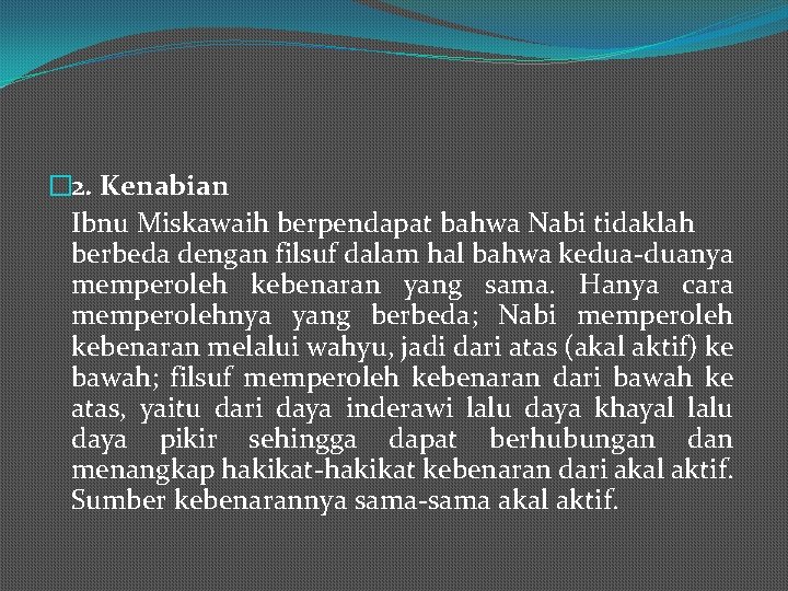 � 2. Kenabian Ibnu Miskawaih berpendapat bahwa Nabi tidaklah berbeda dengan filsuf dalam hal