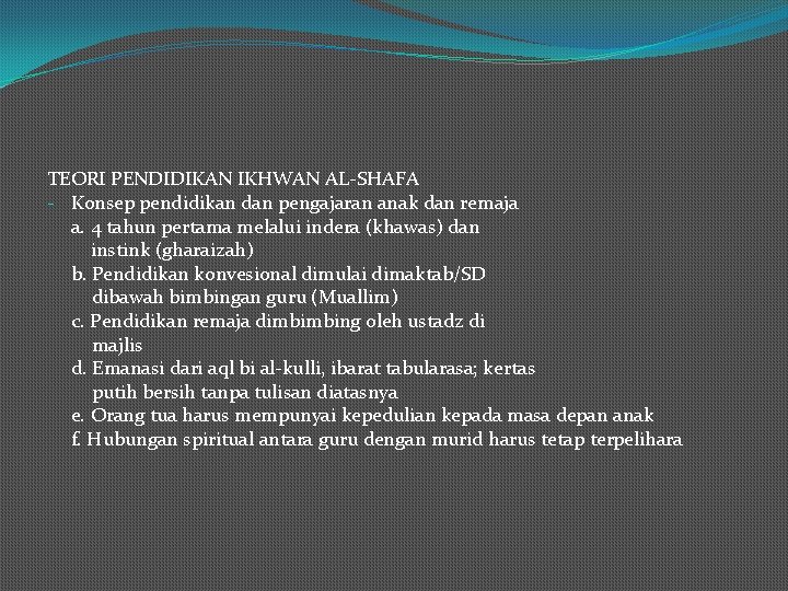 TEORI PENDIDIKAN IKHWAN AL-SHAFA - Konsep pendidikan dan pengajaran anak dan remaja a. 4