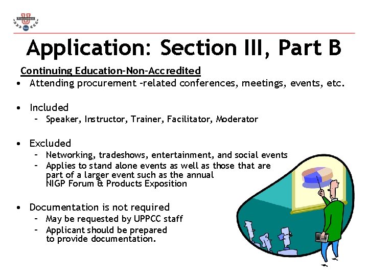 Application: Section III, Part B Continuing Education-Non-Accredited • Attending procurement –related conferences, meetings, events,