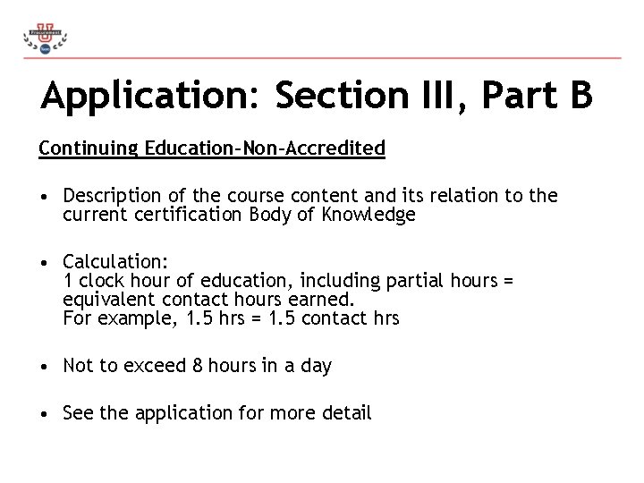 Application: Section III, Part B Continuing Education-Non-Accredited • Description of the course content and