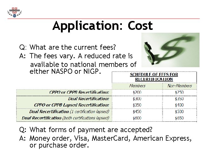 Application: Cost Q: What are the current fees? A: The fees vary. A reduced