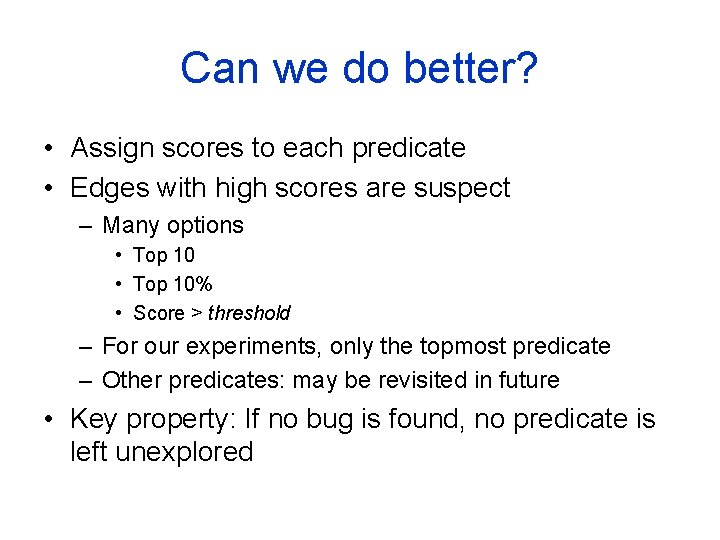 Can we do better? • Assign scores to each predicate • Edges with high