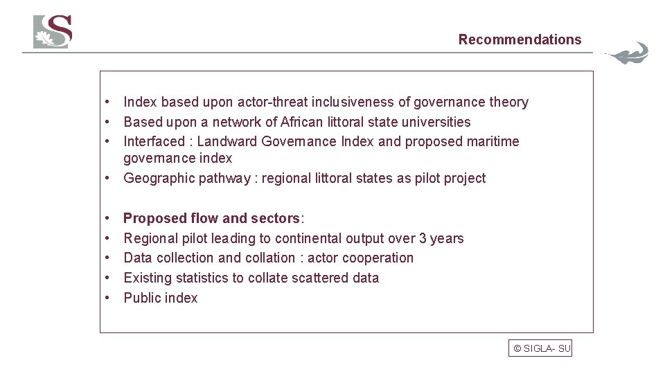 Recommendations • Index based upon actor-threat inclusiveness of governance theory • Based upon a