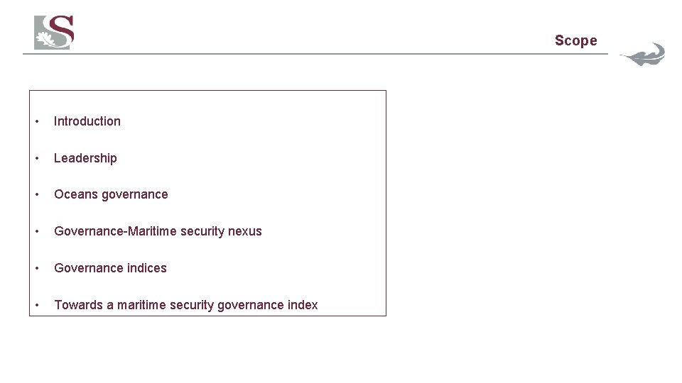 Scope • Introduction • Leadership • Oceans governance • Governance-Maritime security nexus • Governance
