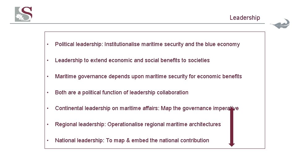 Leadership • Political leadership: Institutionalise maritime security and the blue economy • Leadership to