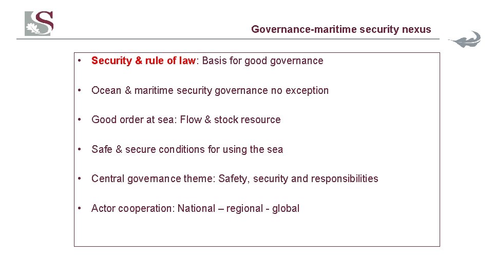Governance-maritime security nexus • Security & rule of law: Basis for good governance •
