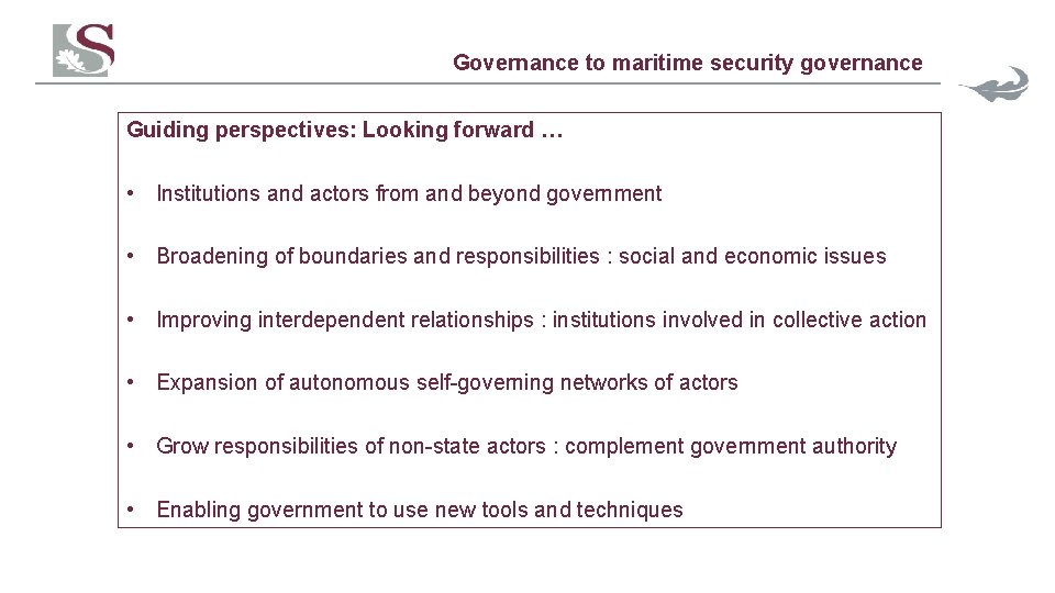 Governance to maritime security governance Guiding perspectives: Looking forward … • Institutions and actors