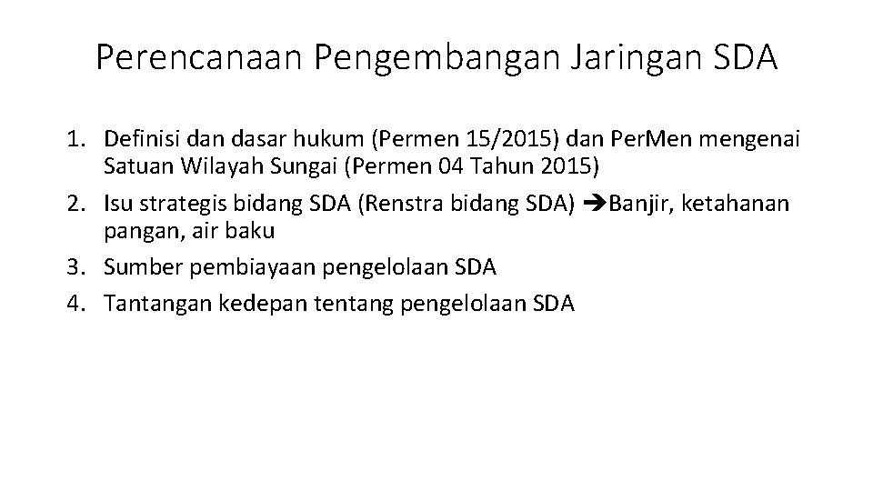 Perencanaan Pengembangan Jaringan SDA 1. Definisi dan dasar hukum (Permen 15/2015) dan Per. Men