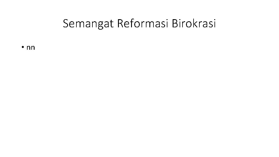 Semangat Reformasi Birokrasi • nn 