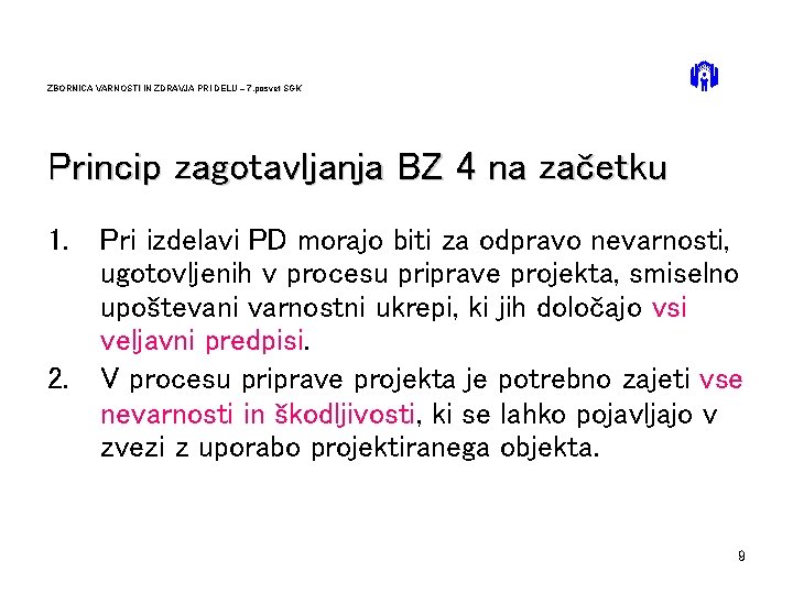 ZBORNICA VARNOSTI IN ZDRAVJA PRI DELU – 7. posvet SGK Princip zagotavljanja BZ 4